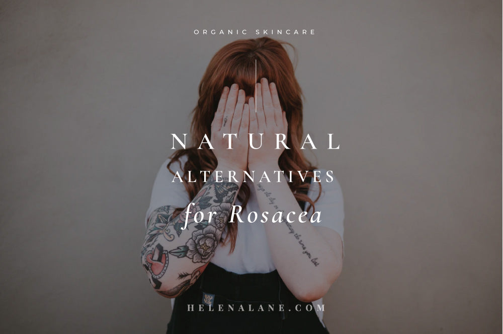 Natural Alternatives for Rosacea and Reactive Skin Types