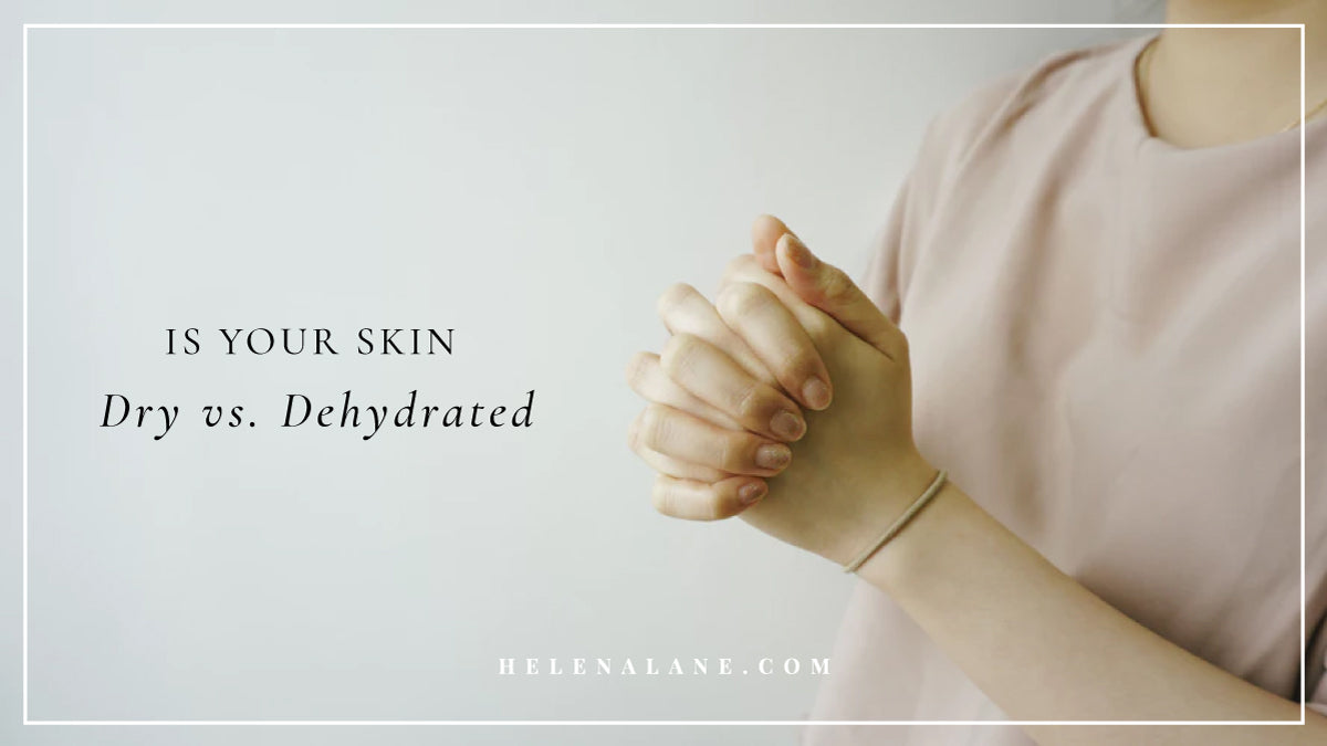 Is your Skin Dry or Dehydrated?