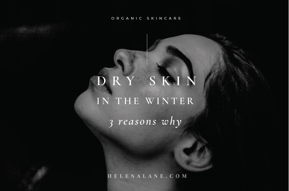 Dry skin in the Winter? 3 Likely Reasons Why