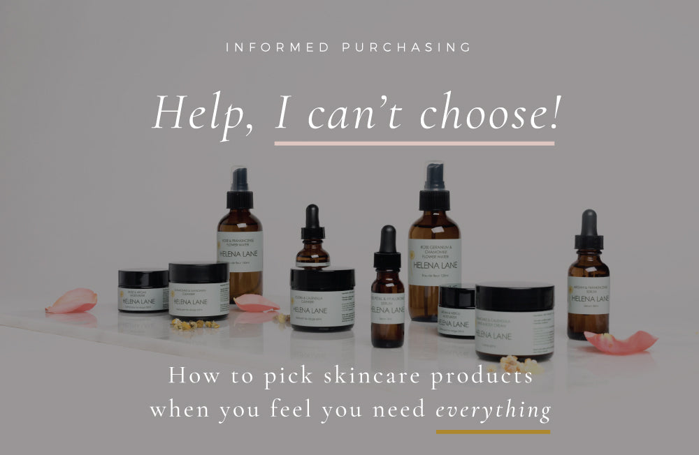 Help I can't choose! What skincare to pick when you feel you need it all!