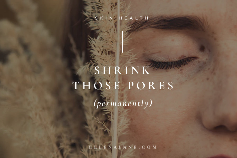 Shrink those pores, permanently